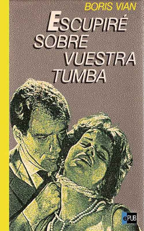 Escupiré sobre vuestra tumba